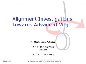 Alignment Investigations towards Advanced Virgo M Mantovani A