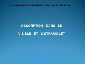 PGS METHODES INSTRUMENTALES DE CARACTERISATION ABSORPTION DANS LE