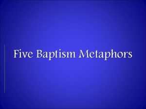 Five Baptism Metaphors Metaphors She is a shining