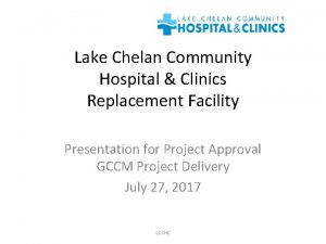 Lake Chelan Community Hospital Clinics Replacement Facility Presentation