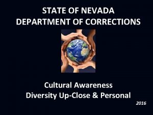 STATE OF NEVADA DEPARTMENT OF CORRECTIONS Cultural Awareness