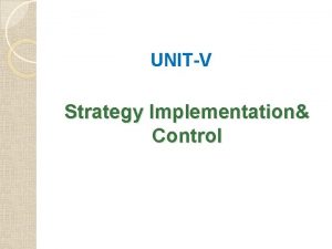 UNITV Strategy Implementation Control Strategy Implementation Strategy implementation