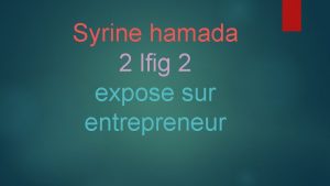 Syrine hamada 2 lfig 2 expose sur entrepreneur