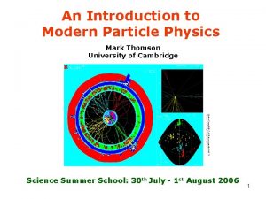 An Introduction to Modern Particle Physics Mark Thomson