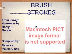 BRUSH STROKES From Image Grammar by Harry R