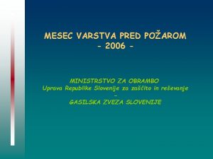 MESEC VARSTVA PRED POAROM 2006 MINISTRSTVO ZA OBRAMBO