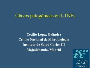 Claves patognicas en LTNPs Cecilio Lpez Galndez Centro