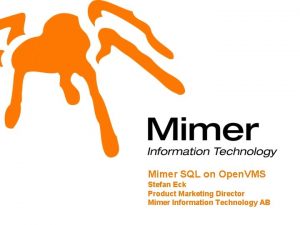 Mimer SQL on Open VMS Stefan Eck Product