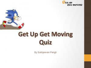 Get Up Get Moving Quiz By Sukhjeevan Pangli