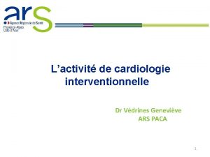 Lactivit de cardiologie interventionnelle Dr Vdrines Genevive ARS