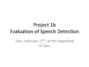 Project 1 b Evaluation of Speech Detection Due