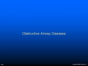 Obstructive Airway Diseases Slide 1 Copyright 2006 by