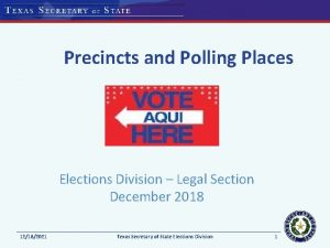 Precincts and Polling Places Elections Division Legal Section