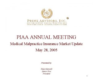 PIAA ANNUAL MEETING Medical Malpractice Insurance Market Update