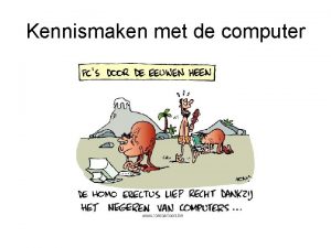 Kennismaken met de computer De computer Computerconfiguratie Systeemkast