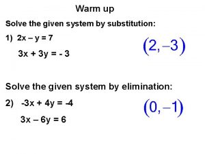 Warm up Solve the given system by substitution