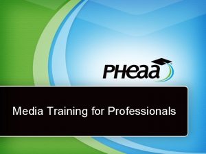 Media Training for Professionals Todays Media Overview Traditional