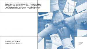 Zesp zadaniowy ds Programu Otwierania Danych Publicznych Sprawozdanie