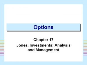 Options Chapter 17 Jones Investments Analysis and Management