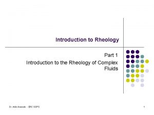 Introduction to Rheology Part 1 Introduction to the