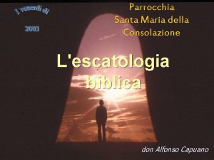 Parrocchia Santa Maria della Consolazione Lescatologia biblica don