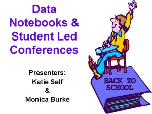 Data Notebooks Student Led Conferences Presenters Katie Self