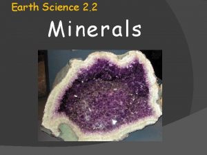 Earth Science 2 2 Minerals Minerals A mineral