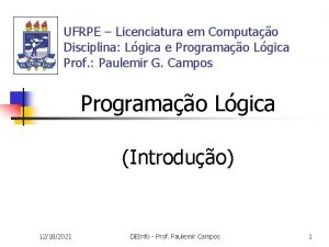 UFRPE Licenciatura em Computao Disciplina Lgica e Programao