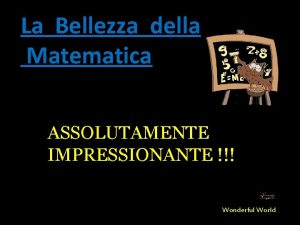 La Bellezza della Matematica ASSOLUTAMENTE IMPRESSIONANTE Wonderful World