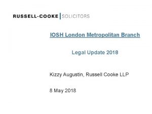 IOSH London Metropolitan Branch Legal Update 2018 Kizzy