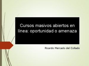 Cursos masivos abiertos en lnea oportunidad o amenaza