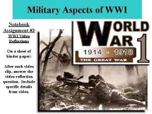 Military Aspects of WWI Notebook Assignment 3 WWI