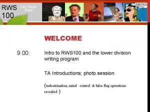 100 WELCOME 9 00 Intro to RWS 100