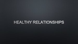 HEALTHY RELATIONSHIPS SIGNS OF A HEALTHY RELATIONSHIPS RESPECT