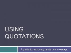 USING QUOTATIONS A guide to improving quote use