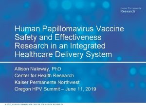 Kaiser Permanente Research Human Papillomavirus Vaccine Safety and