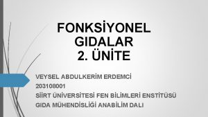 FONKSYONEL GIDALAR 2 NTE VEYSEL ABDULKERM ERDEMC 203108001
