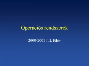 Opercis rendszerek 2000 2001 II flv BevitelKivitel IO