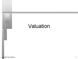 Valuation Aswath Damodaran 1 Intuition Behind Present Value