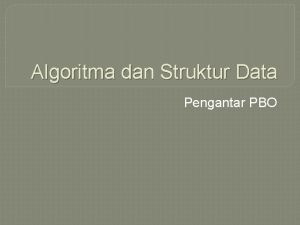 Algoritma dan Struktur Data Pengantar PBO PBO Semua