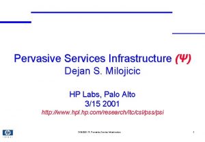 Pervasive Services Infrastructure Dejan S Milojicic HP Labs