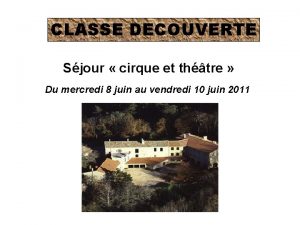 CLASSE DECOUVERTE Sjour cirque et thtre Du mercredi