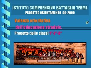 ISTITUTO COMPRENSIVO BATTAGLIA TERME PROGETTO ORIENTAMENTO 99 2000