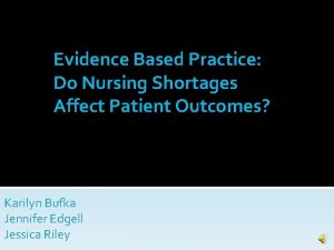 Evidence Based Practice Do Nursing Shortages Affect Patient