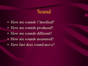 Sound How are sounds Classified How are sounds