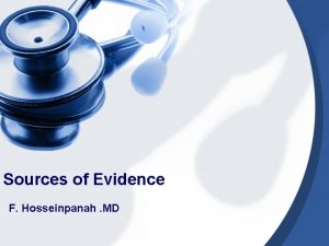 Sources of Evidence F Hosseinpanah MD Agenda Information