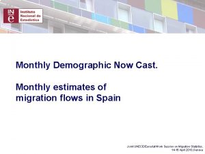 Monthly Demographic Now Cast Monthly estimates of migration