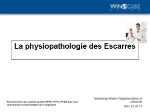 La physiopathologie des Escarres Remerciements aux socits savantes