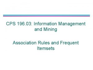 CPS 196 03 Information Management and Mining Association