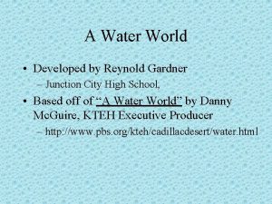 A Water World Developed by Reynold Gardner Junction